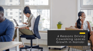 Coworking Spaces in Nairobi // 4 Exponential Growth Reasons