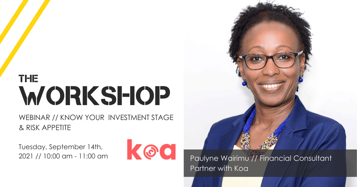 The Workshop :: Understanding Your Investor Stage & Risk Appetite with Paulyne Wairimu Blog