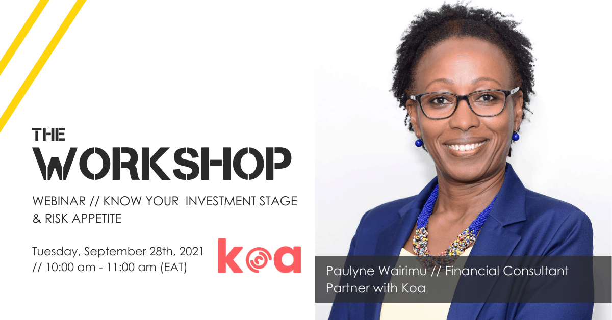 The Workshop :: Understanding Your Investor Stage & Risk Appetite with Paulyne Wairimu Blog