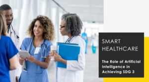 Smart Healthcare // The Role of Artificial Intelligence in Achieving SDG 3